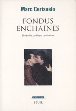 Fondus enchaînés : Essais de poétique du cinéma