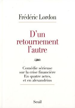 D'un retournement l'autre : Comédie sérieuse sur la crise financière en trois actes et en alexandrins