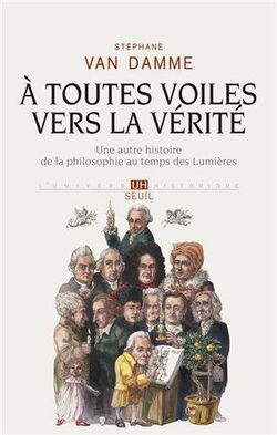 À toutes voiles vers la vérité. Une autre histoire de la philosophie au temps des Lumières