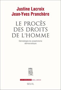 Le procès des droits de l'Homme : Généalogie du scepticisme démocratique