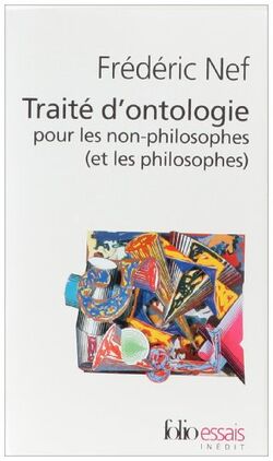 Traité d'ontologie à l'usage des non-philosophes (et des philosophes)