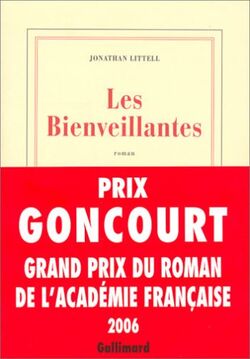 Les Bienveillantes - Prix Goncourt et Prix du roman de l'Académie française 2006