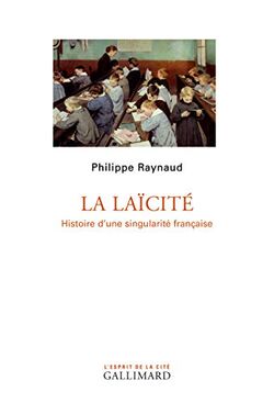 La Laïcité. Histoire d’une singularité française