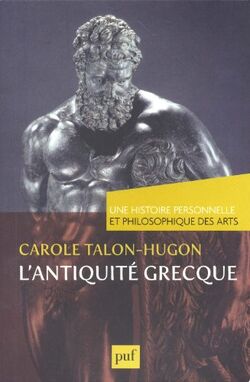Histoire personnelle et philosophique des arts. L'Antiquité grecque