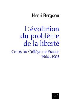 L'évolution du problème de la liberté. Cours au Collège de France, 1904-1905