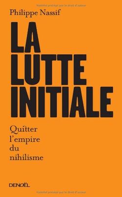 La Lutte initiale : Quitter l'empire du nihilisme