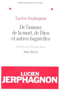 De l'amour, de la mort, de Dieu et autres bagatelles : Entretiens avec Christiane Rancé