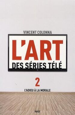 L'art des séries télé : Tome 2, L'adieu à la morale