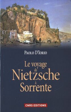 Le voyage de Nietzsche à Sorrente : Genèse de la philosophie de l'esprit libre