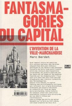 Fantasmagories du capital : L’invention de la ville-marchandise