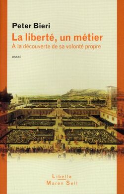 La liberté, un métier : A la découverte de sa volonté propre