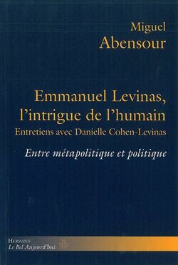 Emmanuel Levinas, l'intrigue de l'humain : Entre métapolitique et politique