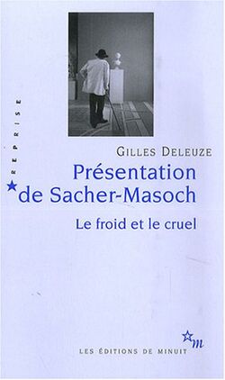 Présentation de Sacher-Masoch : Le froid et le cruel