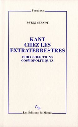 Kant chez les extraterrestres : Philosofictions cosmopolitiques