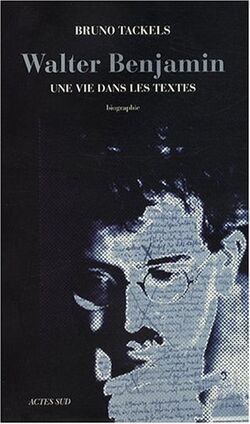 Walter Benjamin : Une vie dans les textes