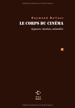 Le Corps du cinéma : Hypnoses, émotions, animalités