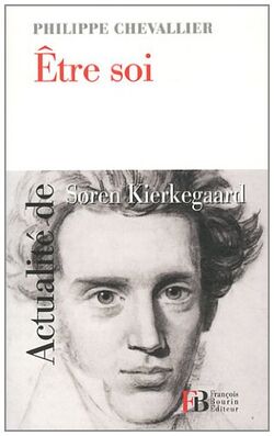 Etre soi : Actualité de Soren Kierkegaard