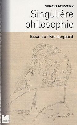 Singulière philosophie : Essai sur Kierkegaard