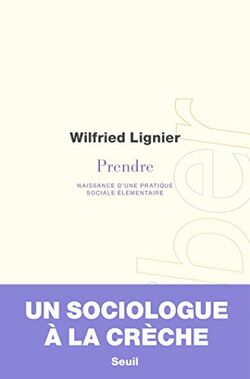 Prendre. Naissance d’une pratique sociale élémentaire