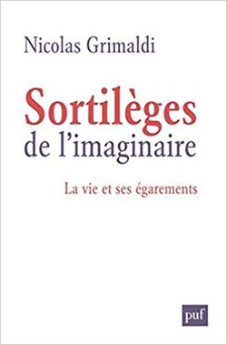 Sortilèges de l’imaginaire. La vie et ses égarements
