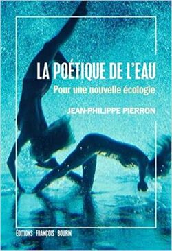 La Poétique de l’eau. Pour une nouvelle écologie