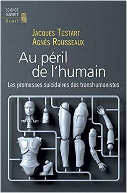 Au Péril de l'humain. Les promesses suicidaires des transhumanistes