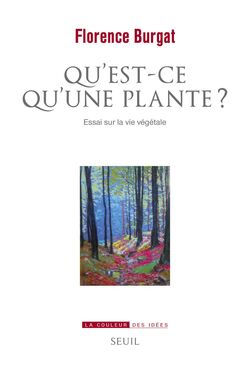 Qu’est-ce qu’une plante ? Essai sur la vie végétale