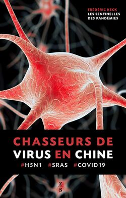 Les Sentinelles des pandémies. Chasseurs de virus et observateurs d’oiseaux aux frontières de la Chine