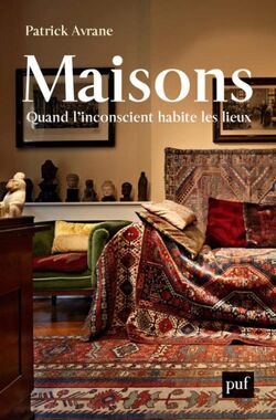 Maisons. Quand l’inconscient habite les lieux