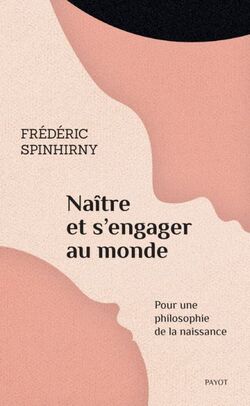 Naître et s’engager au monde. Pour une philosophie de la naissance