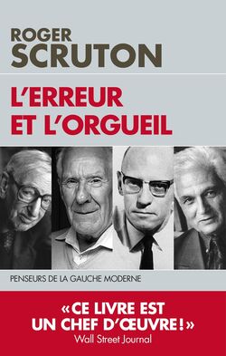 L’Erreur et l’Orgueil. Penseurs de la gauche moderne