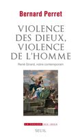 Violence des dieux, violence de l’homme. René Girard, notre contemporain