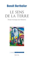 Le Sens de la terre. Penser l’écologie avec Nietzsche