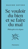 Se vouloir du bien et se faire du mal. Philosophie de la dispute