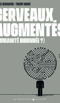 Cerveaux augmentés (humanité diminuée ?) 
