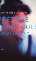 Poétique d’une idole. Rêver Johnny