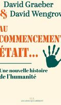 Au commencement était… Une nouvelle histoire de l’humanité