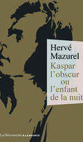 Kaspar l’obscur ou l’enfant de la nuit 