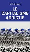 Le Capitalisme addictif
