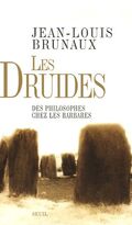 Les druides : Des philosophes chez les Barbares