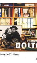 Françoise Dolto : Archives de l'intime