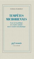 Tempêtes microbiennes: Essai sur la politique de sécurité sanitaire dans le monde transatlantique