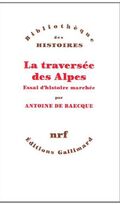 La traversée des Alpes: Essai d'histoire marchée