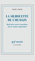 La silhouette de l'humain. Quelle place pour le naturalisme dans le monde d'aujourd'hui ?