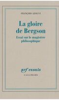 La gloire de Bergson : Essai sur le magistère philosophique