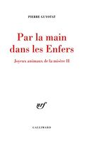 Par la main dans les Enfers. Joyeux animaux de la misère II