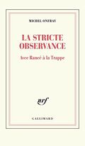 La Stricte Observance. Avec Rancé à la Trappe