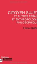 Citoyen sujet et autres essais d'anthropologie philosophique
