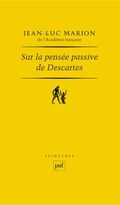 Sur la pensée passive de Descartes