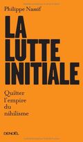 La Lutte initiale : Quitter l'empire du nihilisme
